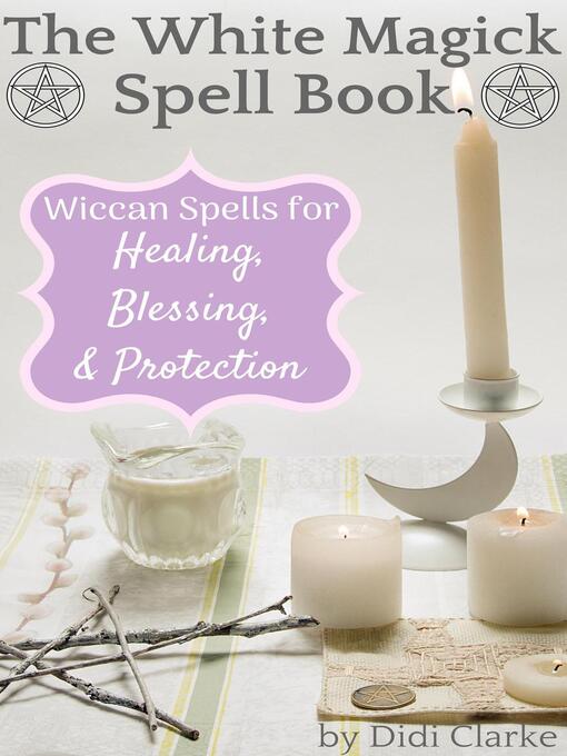 Title details for The White Magick Spell Book by Didi Clarke - Available